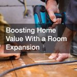 Boosting Home Value With a Room Expansion