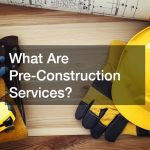 What Are Pre-Construction Services?