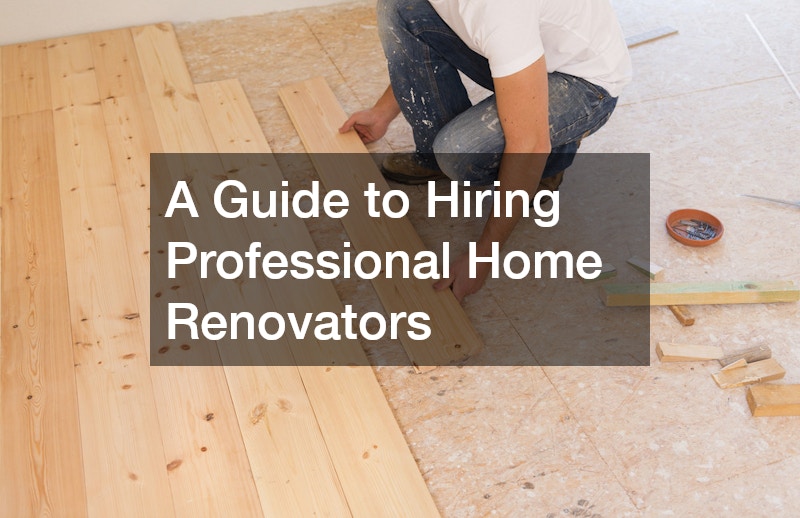 A Guide to Hiring Professional Home Renovators