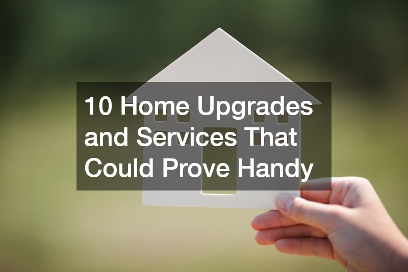 10 Home Upgrades and Services That Could Prove Handy