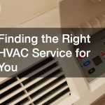 Finding the Right HVAC Service for You