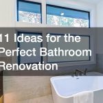 11 Ideas for the Perfect Bathroom Renovation