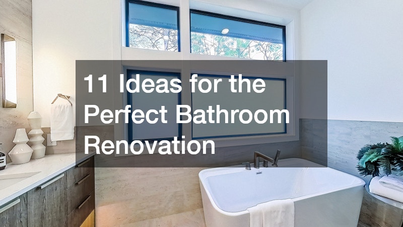 11 Ideas for the Perfect Bathroom Renovation