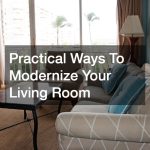 Practical Ways To Modernize Your Living Room